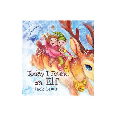 Today I Found an Elf - (Today I Found...) by Jack Lewis (Hardcover)