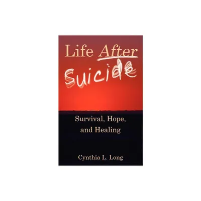 Life After Suicide - by Cynthia L Long (Paperback)