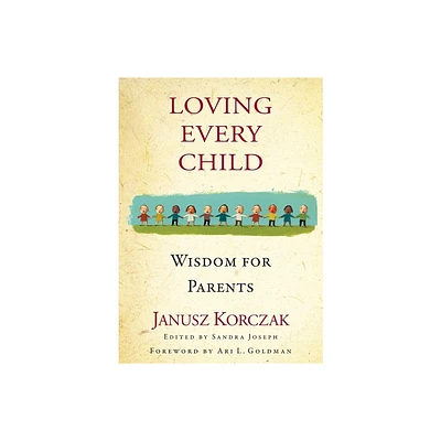 Loving Every Child - by Janusz Korczak (Paperback)