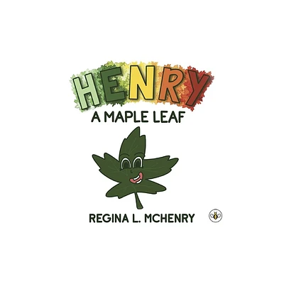 Henry, A Maple Leaf - by Regina L McHenry (Paperback)