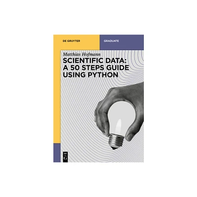 Scientific Data: A 50 Steps Guide Using Python - (De Gruyter Textbook) by Matthias Josef Hofmann (Paperback)