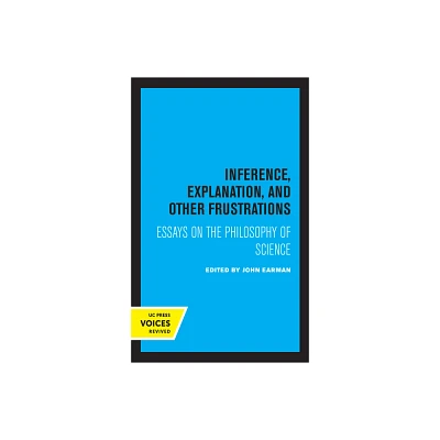 Inference, Explanation, and Other Frustrations - (Pittsburgh Philosophy and History of Science) by John Earman (Paperback)