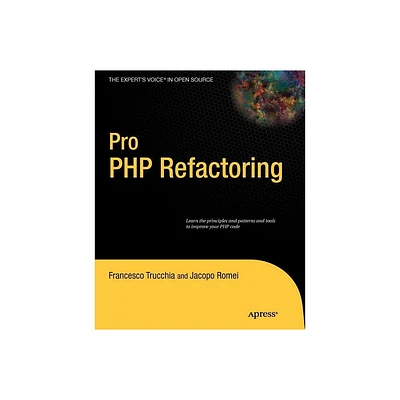 Pro PHP Refactoring - (Experts Voice in Open Source) by Francesco Trucchia & Jacopo Romei (Paperback)