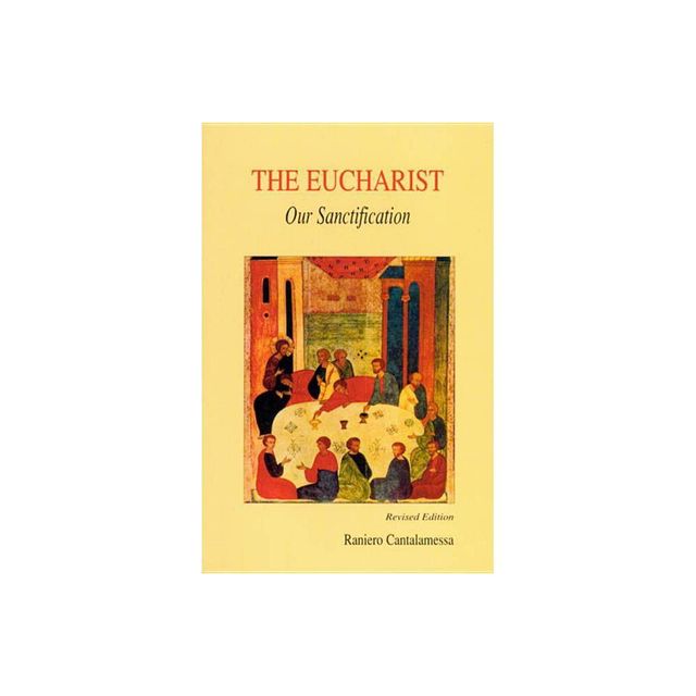 Eucharist, Our Sanctification - by Raniero Cantalamessa (Paperback)