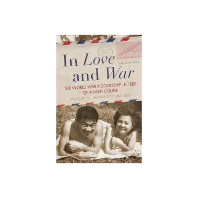 In Love and War - by Melody M Miyamoto Walters (Paperback)