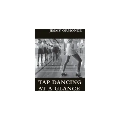 Tap Dancing at a Glance - by Jimmy Ormonde (Paperback)