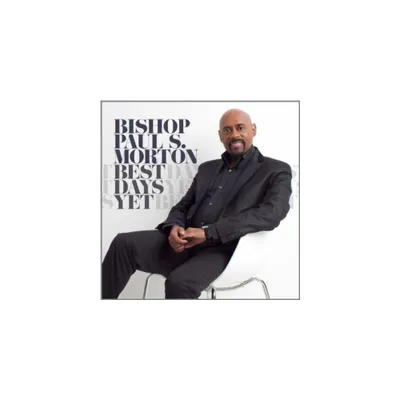 Bishop Paul S Morton - Best Days Yet (CD)