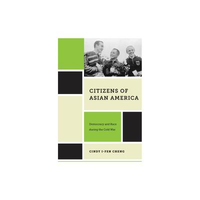 Citizens of Asian America - (Nation of Nations) by Cindy I-Fen Cheng (Paperback)