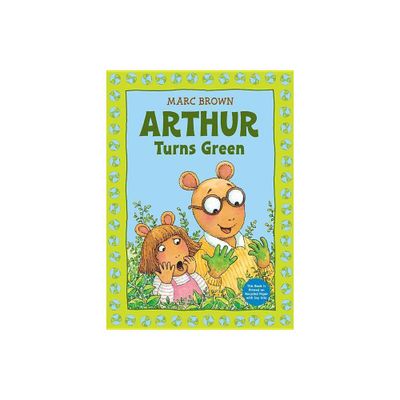 Arthur Turns Green - (Classic Arthur Adventure) by Marc Brown (Paperback)