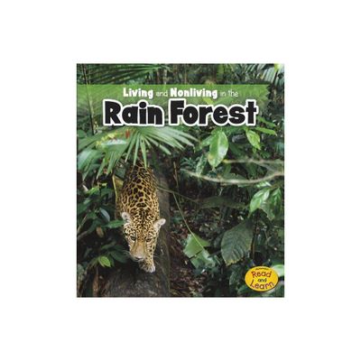 Living and Nonliving in the Rain Forest - (Is It Living or Nonliving?) by Rebecca Rissman (Paperback)