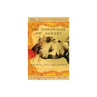 The Notorious Dr. August - by Christopher Bram (Paperback)