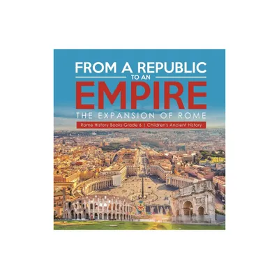 From a Republic to an Empire - by Baby Professor (Hardcover)