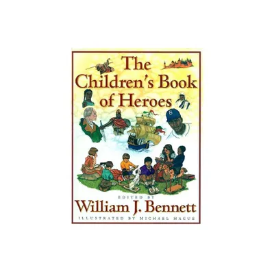 The Childrens Book of Heroes - by William J Bennett (Hardcover)