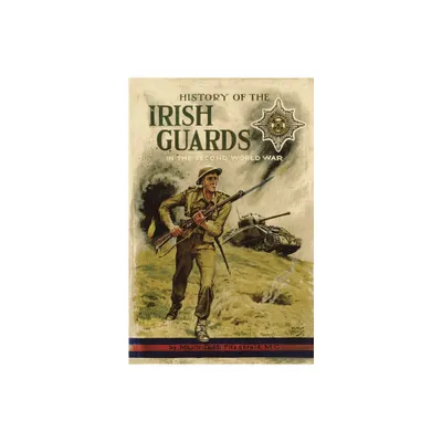 History of the Irish Guards in the Second World War - by Major D J L Fitzgerald (Paperback)