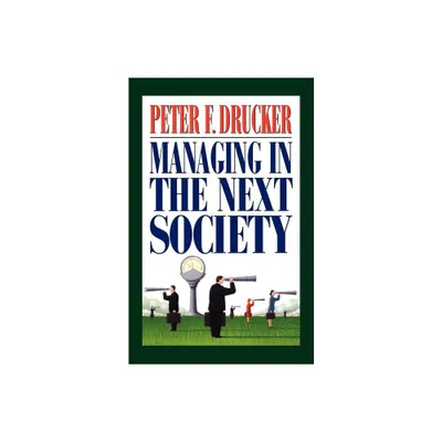 Managing in the Next Society - by Peter F Drucker (Paperback)