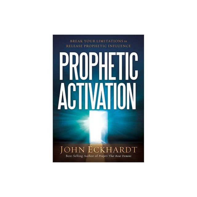 Prophetic Activation - by John Eckhardt (Paperback)