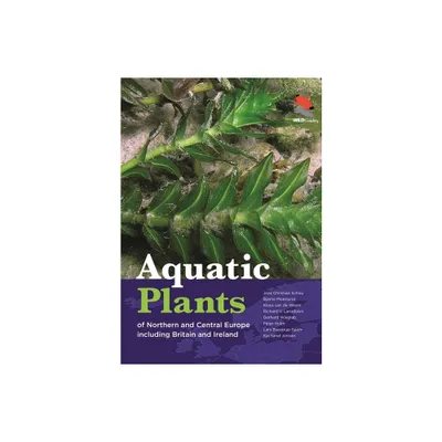 Aquatic Plants of Northern and Central Europe Including Britain and Ireland - (Wildguides) (Hardcover)