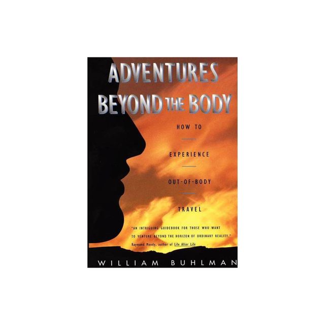 Adventures Beyond the Body - by William L Buhlman (Paperback)