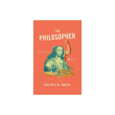 The Philosopher - by Justin Smith-Ruiu (Paperback)