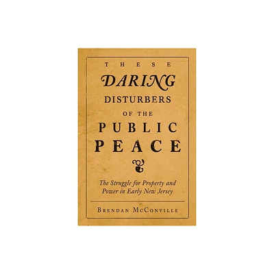 These Daring Disturbers of the Public Peace - by Brendan McConville (Paperback)