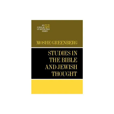 Studies in the Bible and Jewish Thought - (JPS Scholar of Distinction Book) by Moshe Greenberg (Hardcover)