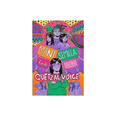 Mani Semilla Finds Her Quetzal Voice - by Anna Lapera (Hardcover)