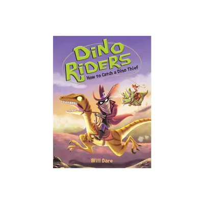 How to Catch a Dino Thief - (Dino Riders) by Will Dare (Paperback)