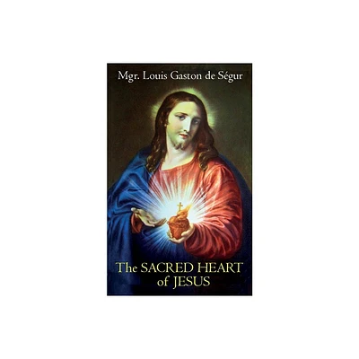 The Sacred Heart of Jesus - by Louis Gaston de Sgur (Paperback)