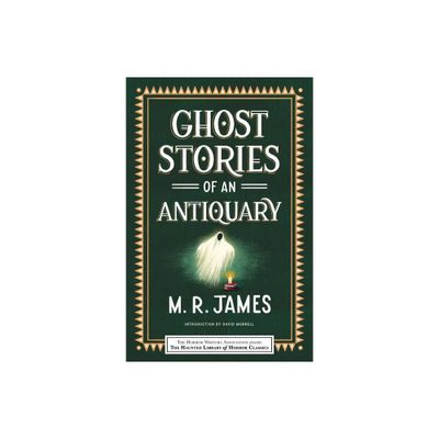 Ghost Stories of an Antiquary - (Haunted Library Horror Classics) by M R James (Paperback)