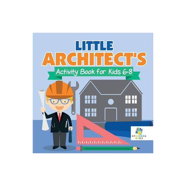 Little Architects Activity Book for Kids 6-8 - by Educando Kids (Paperback)