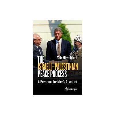 The Israeli-Palestinian Peace Process - by Yair Hirschfeld (Paperback)