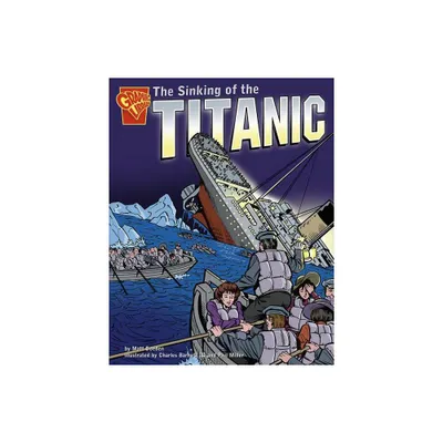 The Sinking of the Titanic - (Graphic History) by Matt Doeden (Paperback)