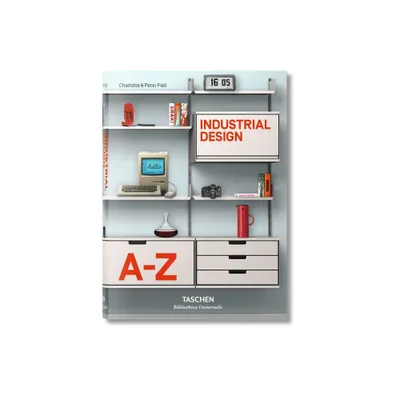 Industrial Design A-Z - (Bibliotheca Universalis) by Fiell (Hardcover)