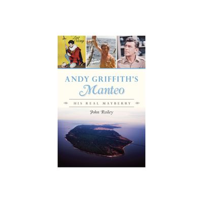 Andy Griffiths Manteo - by John Railey (Paperback)