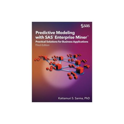 Predictive Modeling with SAS Enterprise Miner - 3rd Edition by Kattamuri S Sarma (Paperback)