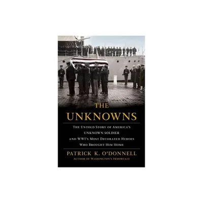 The Unknowns - by Patrick K ODonnell (Hardcover)