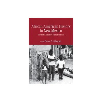 African American History in New Mexico - by Bruce A Glasrud (Paperback)