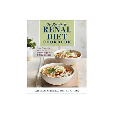 30-Minute Renal Diet Cookbook - by Aisling Whelan (Paperback)