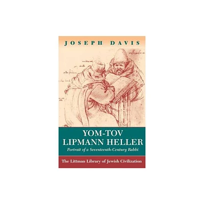 Yom-Tov Lipmann Heller - (Littman Library of Jewish Civilization) by Joseph Davis (Paperback)