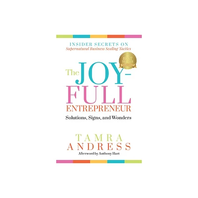 The Joy-Full Entrepreneur: Solutions, Signs, and Wonders - by Tamra Andress (Paperback)