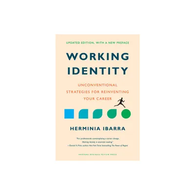 Working Identity, Updated Edition, with a New Preface - by Herminia Ibarra (Hardcover)