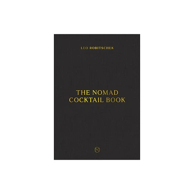 The Nomad Cocktail Book - by Leo Robitschek (Hardcover)