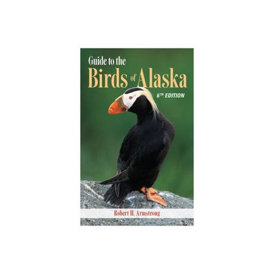 Guide to the Birds of Alaska - 6th Edition by Robert H Armstrong (Paperback)