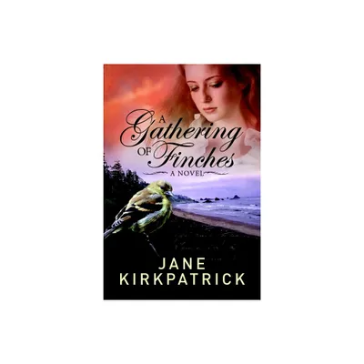 A Gathering of Finches - (Dreamcatcher) by Jane Kirkpatrick (Paperback)