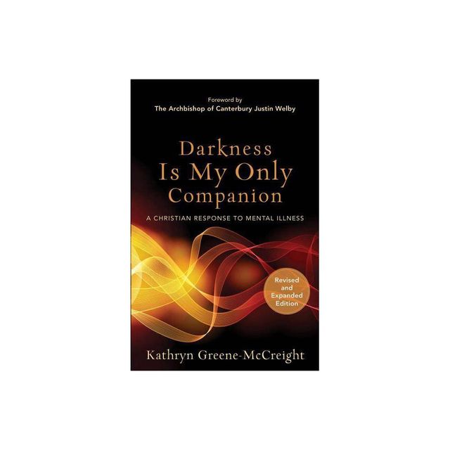 Darkness Is My Only Companion - by Kathryn Greene-McCreight (Paperback)