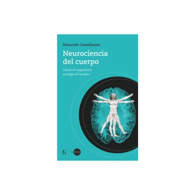 Neurociencia del Cuerpo - by Nazareth Castellanos (Paperback)