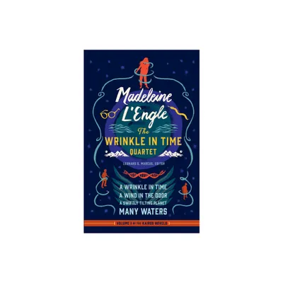 Madeleine lEngle: The Wrinkle in Time Quartet (Loa #309) - (Library of America Madeleine lEngle Edition) Annotated by Madeleine LEngle