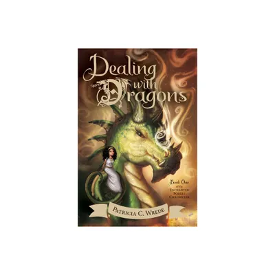 Dealing with Dragons - (Enchanted Forest Chronicles) by Patricia C Wrede (Paperback)