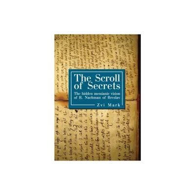 The Scroll of Secrets - (Reference Library of Jewish Intellectual History) by Zvi Mark (Paperback)