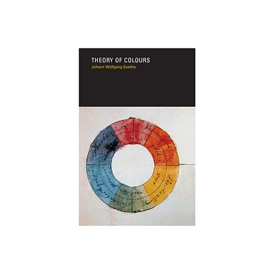 Theory of Colours - by Johann Wolfgang Von Goethe (Paperback)